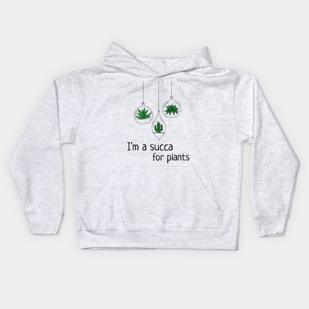 I'm A Succa For Plants Kids Hoodie by barn-of-nature